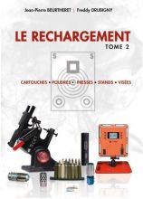 Le Rechargement T2 : Cartouches, Poudres, Presses, Stands, Visées Par Jean-Pierre Beurtheret / Freddy Drubigny
